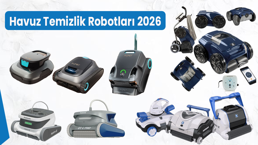 Havuz Temizlik Robotları 2026 – Kablolu ve Kablosuz | Havuz Fabrikam İstanbul