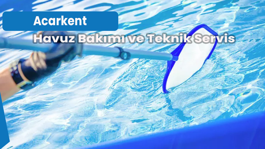 Acarkent Havuz Bakımı ve Teknik Servis 1 Acarkent Havuz Bakımı ve Teknik Servis