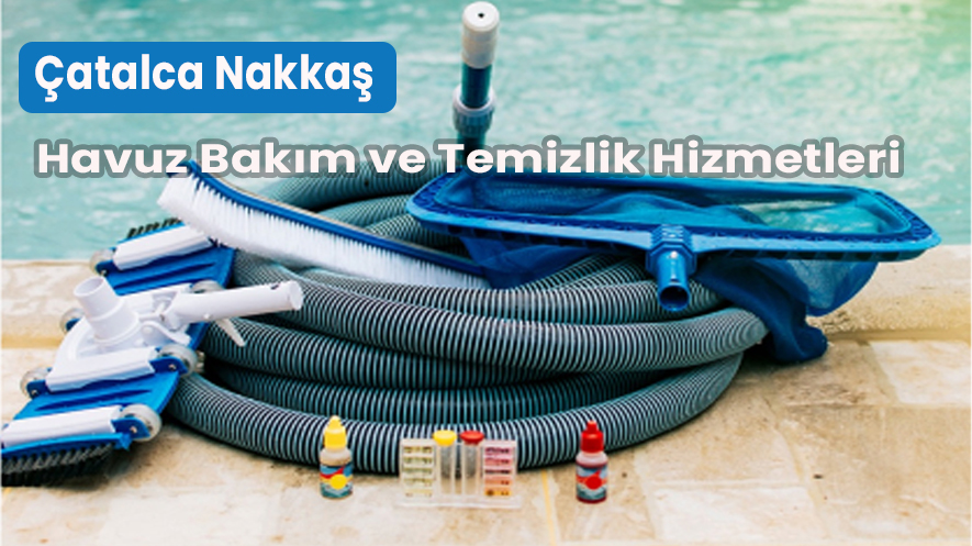 Çatalca Nakkaş Havuz Bakım ve Temizlik Hizmetleri 1 Çatalca Nakkaş Havuz Bakım ve Temizlik Hizmetleri