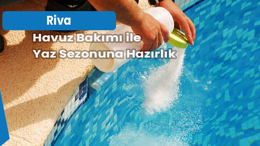 Riva Havuz Bakımı ile Yaz Sezonuna Hazırlık 1 Riva Havuz Bakımı ile Yaz Sezonuna Hazırlık
