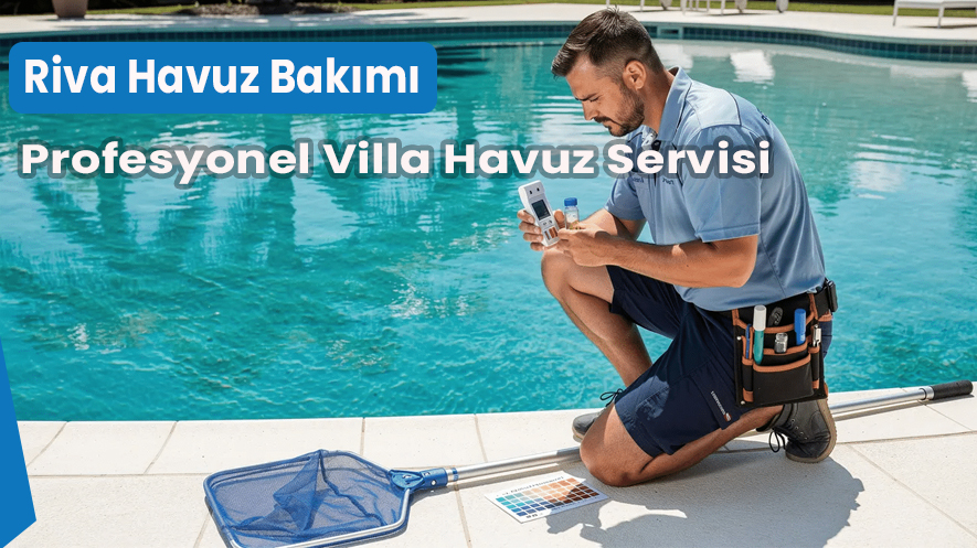 Riva Havuz Bakımı | Profesyonel Villa Havuz Servisi