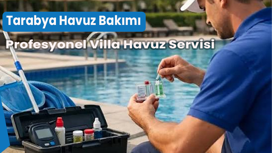 Tarabya Havuz Bakımı | Profesyonel Villa Havuz Servisi