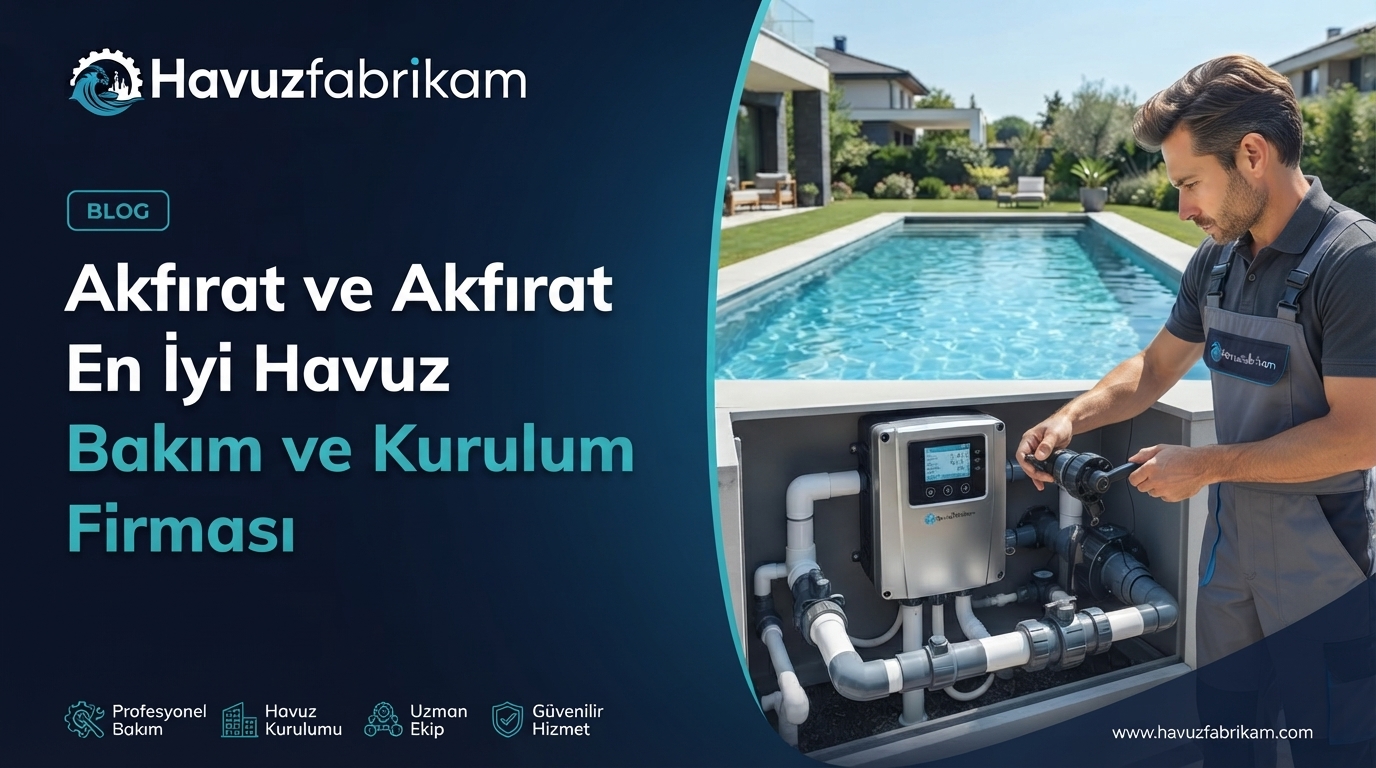 Akfırat ve Akfırat En İyi Havuz Bakım ve Kurulum Firması 2