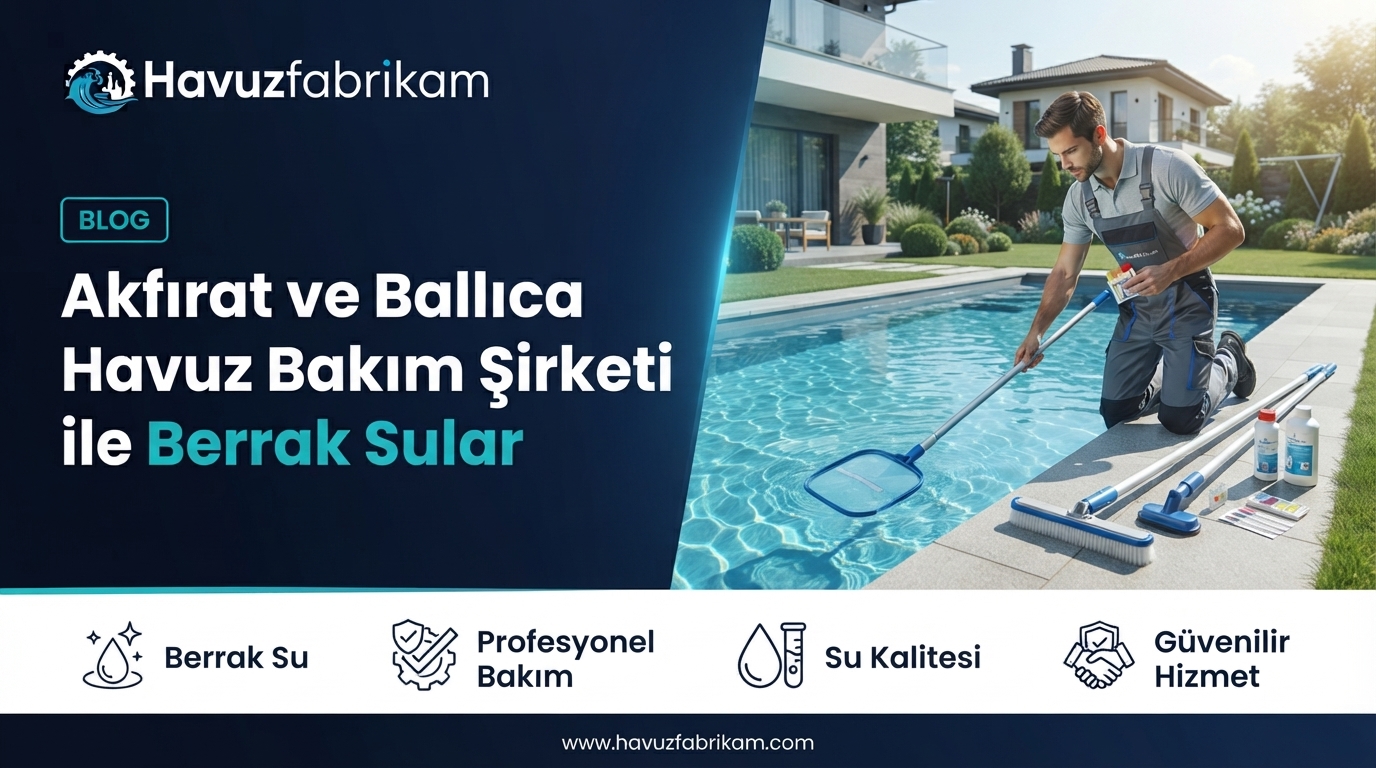 Akfırat ve Ballıca Havuz Bakım Şirketi ile Berrak Sular 2